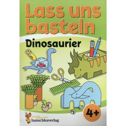 Hauschka Verlag Lass uns Basteln - Bastelbuch ab 4 Jahre – Dinosaurier