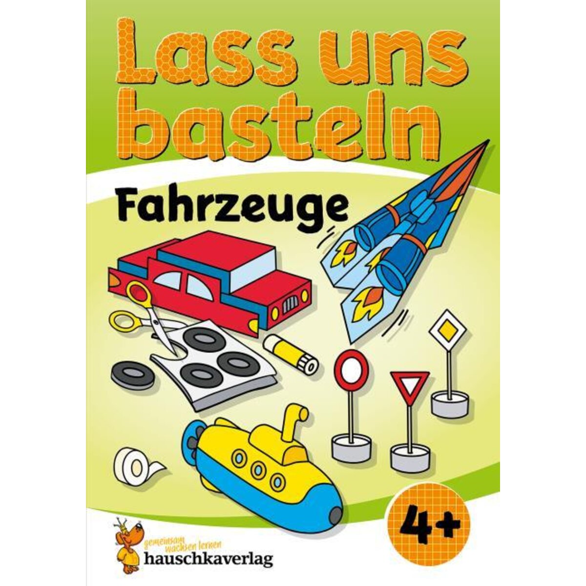 Hauschka Verlag Lass uns basteln - Bastelbuch ab 4 Jahre - Fahrzeuge