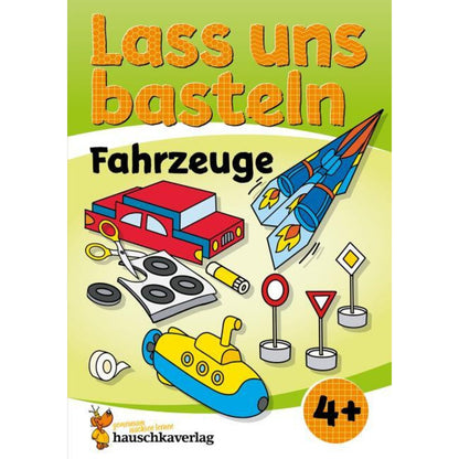 Hauschka Verlag Lass uns basteln - Bastelbuch ab 4 Jahre - Fahrzeuge