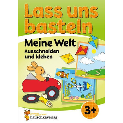 Hauschka Verlag Lass uns basteln - Ausschneiden und Kleben ab 3 Jahre - Meine Welt