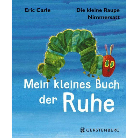 Gerstenberg Eric Carle - Die kleine Raupe Nimmersatt - Mein kleines Buch der Ruhe