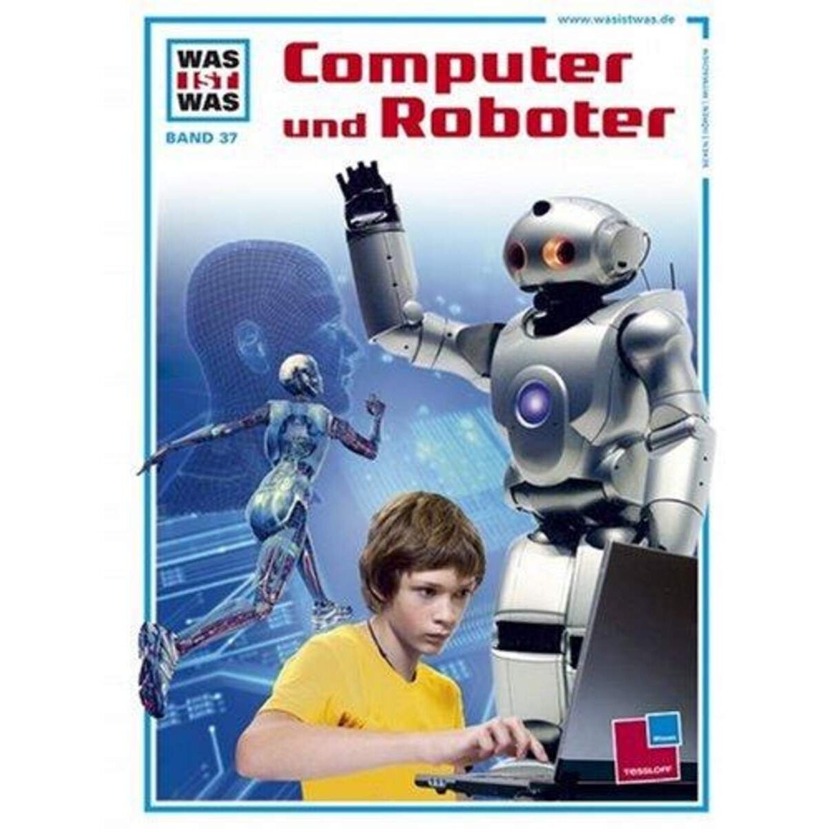 Tessloff Was ist was, Band 037: Computer und Roboter